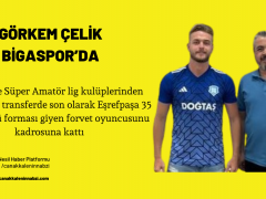 Görkem Çelik Bigaspor’da